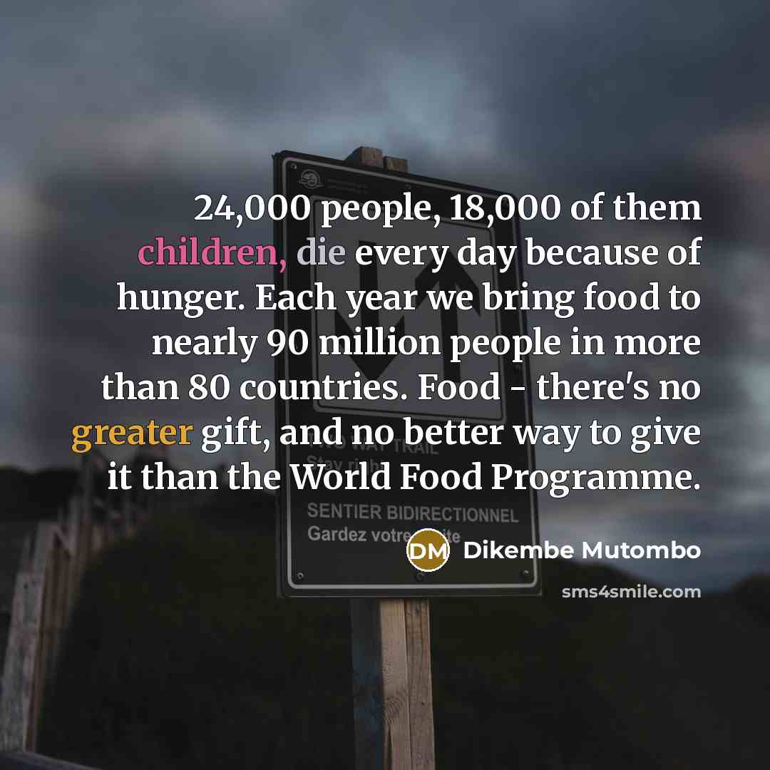 “24,000 people, 18,000 of them children, die every day because…” quote by Dikembe Mutombo