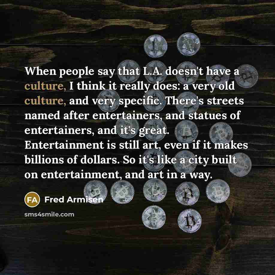 “When people say that L.A. doesn't have a culture, I…” quote by Fred Armisen