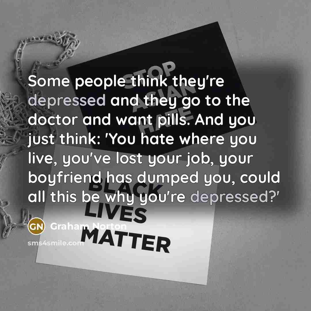 “Some people think they're depressed and they go to the…” quote by Graham Norton