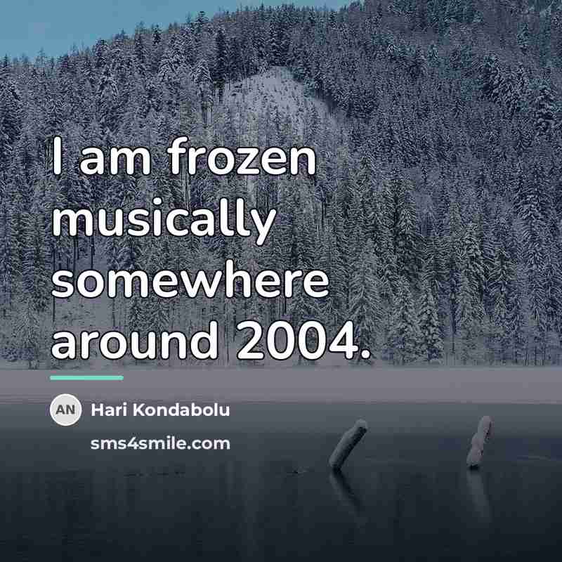 “I am frozen musically somewhere around 2004.…” quote by Hari Kondabolu