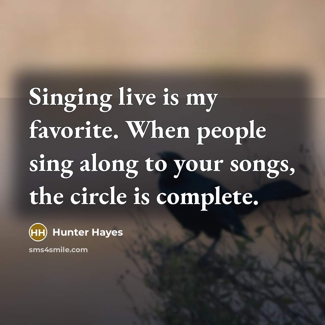 “Singing live is my favorite. When people sing along to…” quote by Hunter Hayes