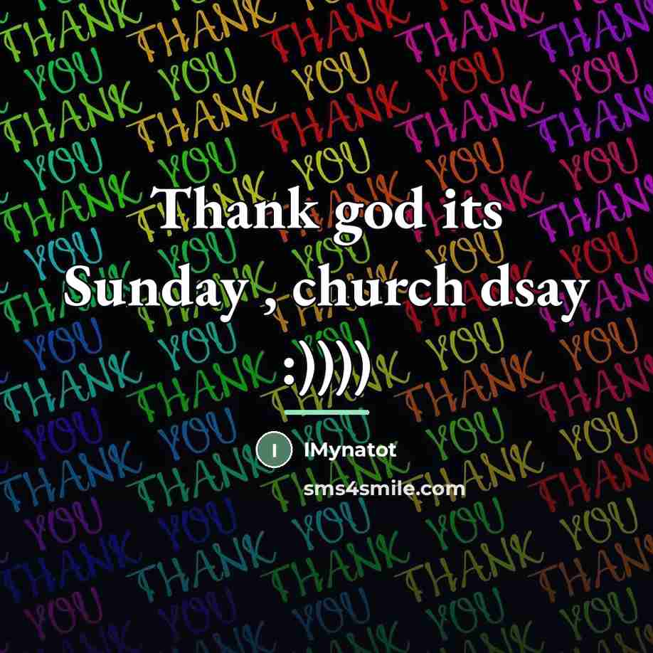 “Thank god its Sunday , church dsay :))))…” quote by IMynatot