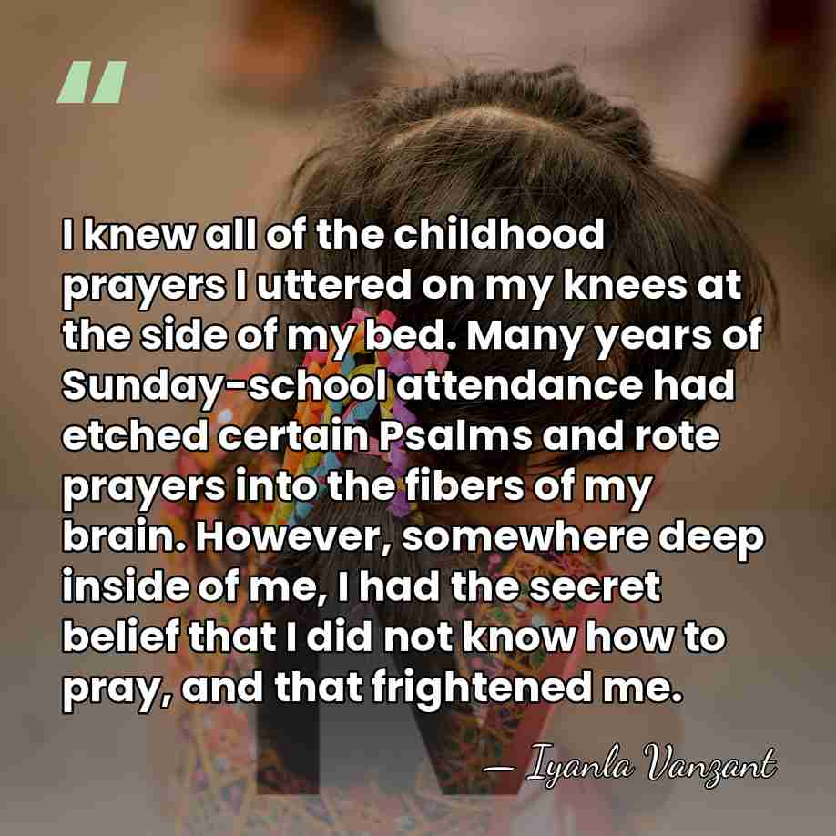 I knew all of the childhood prayers I uttered on my knees&hellip; - Iyanla Vanzant