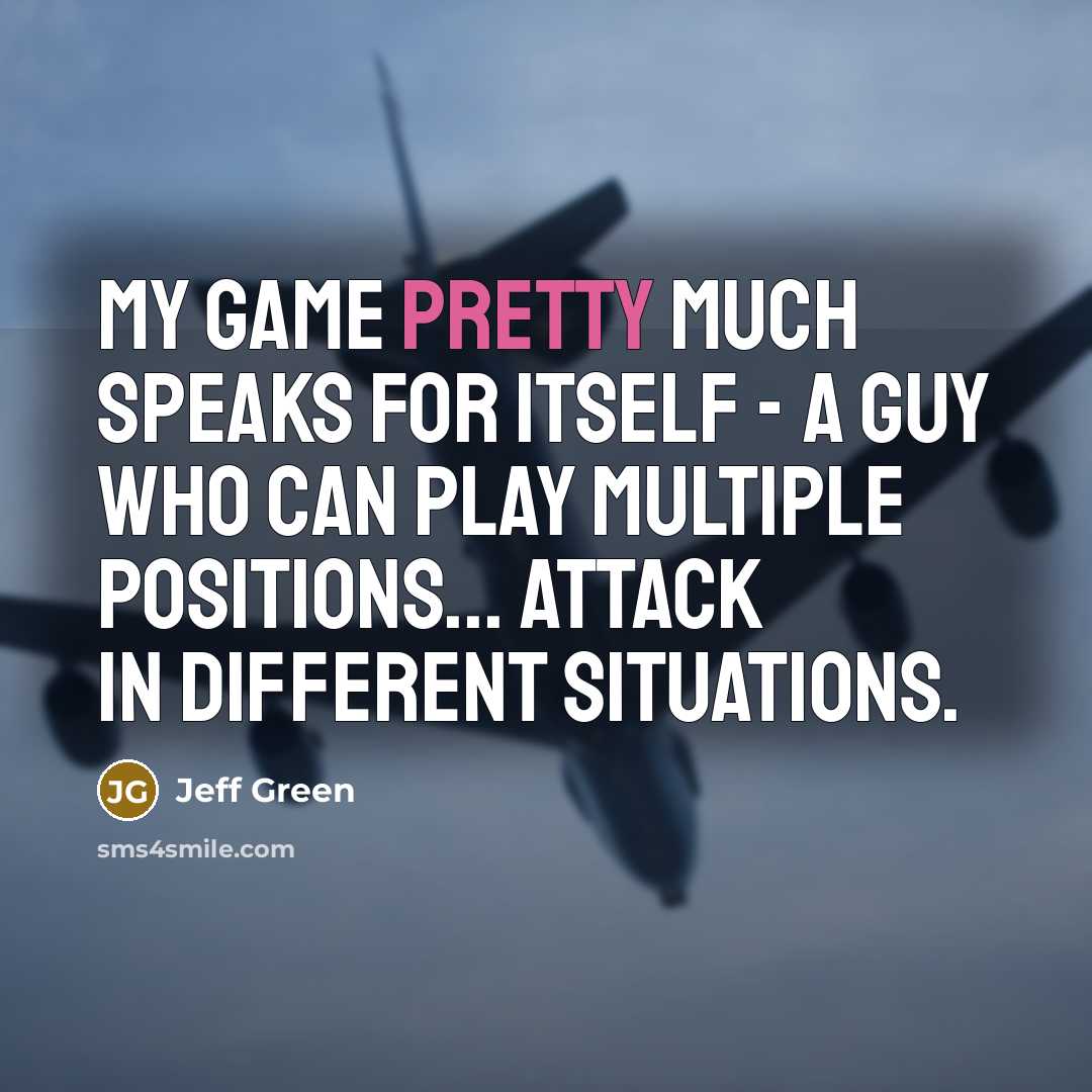 “My game pretty much speaks for itself - a guy…” quote by Jeff Green