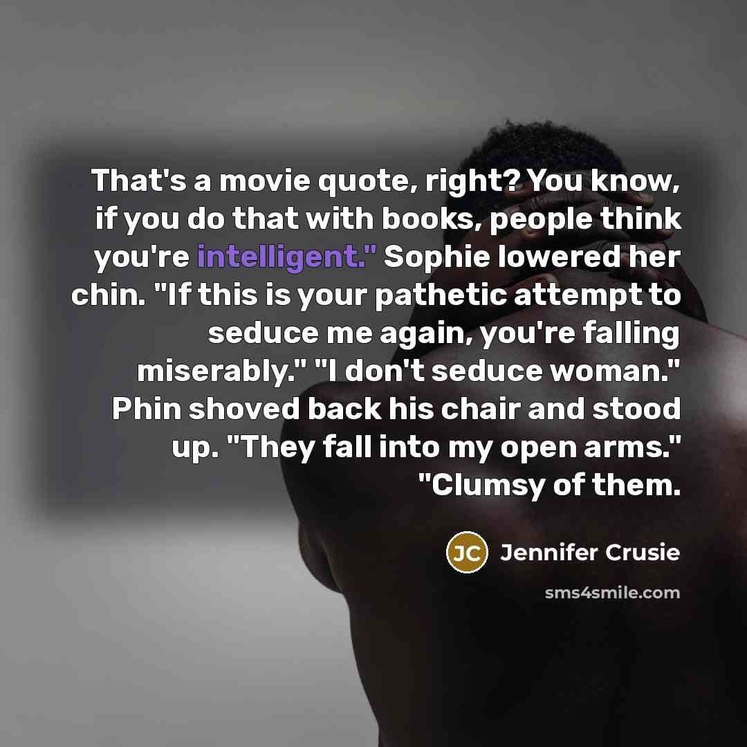 “That's a movie quote, right? You know, if you do…” quote by Jennifer Crusie