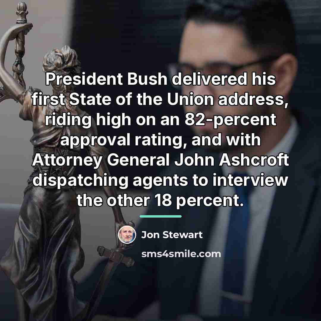 “President Bush delivered his first State of the Union address,…” quote by Jon Stewart