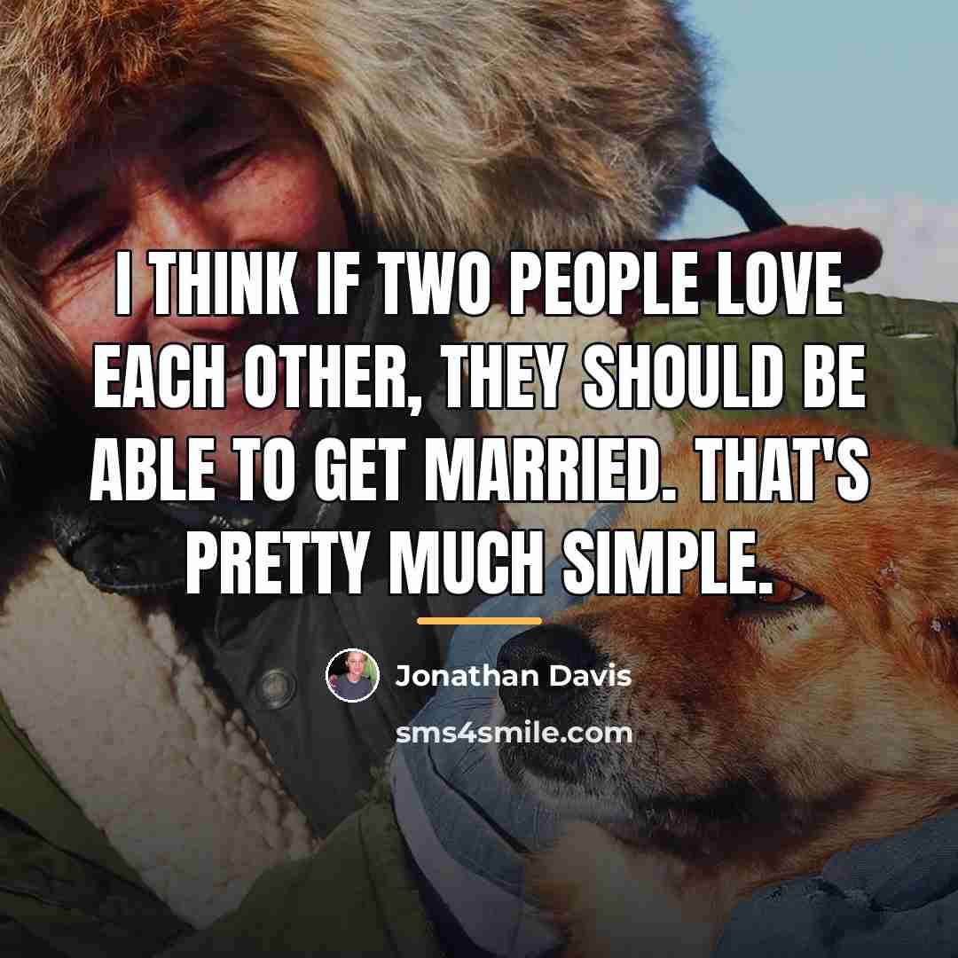 “I think if two people love each other, they should…” quote by Jonathan Davis