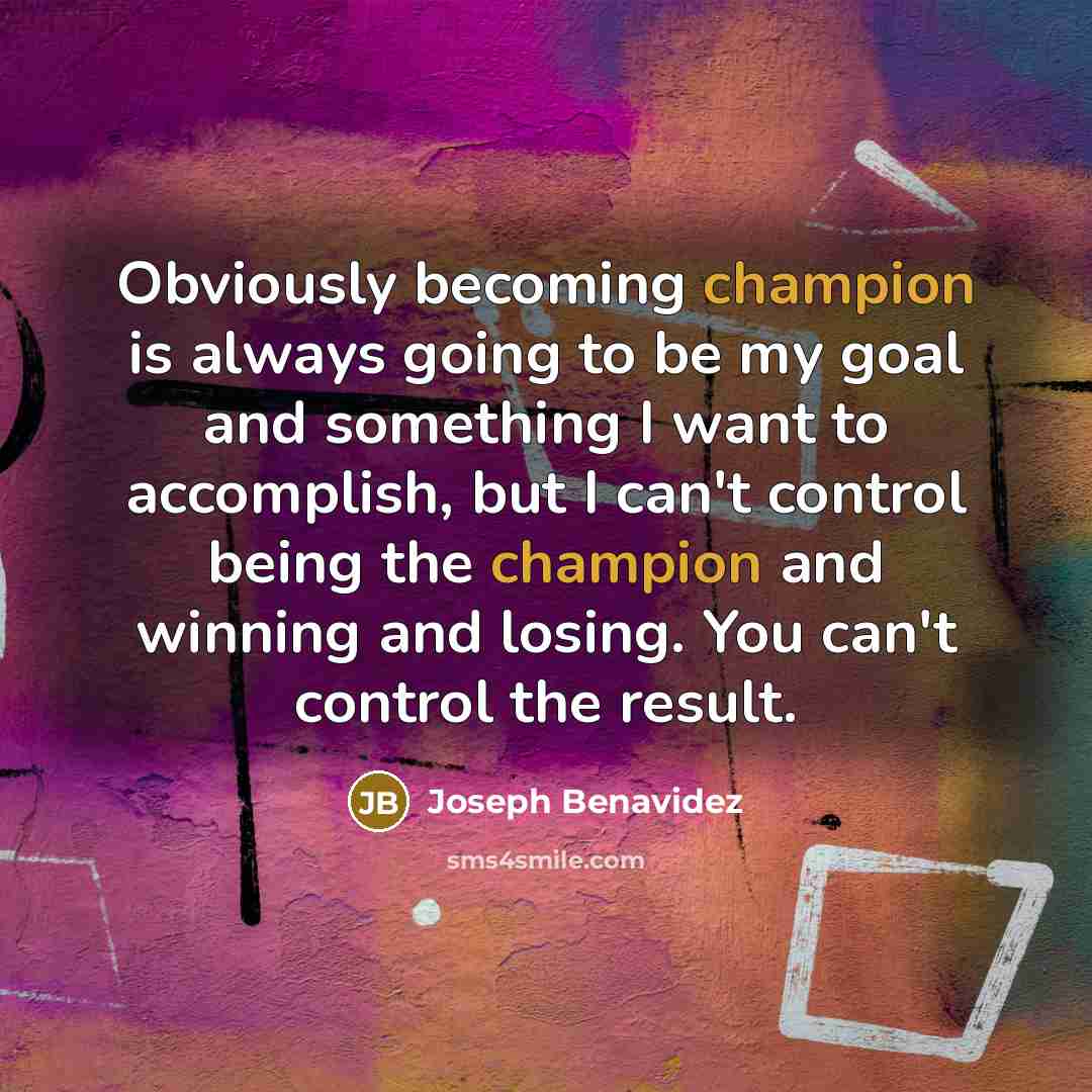 “Obviously becoming champion is always going to be my goal…” quote by Joseph Benavidez