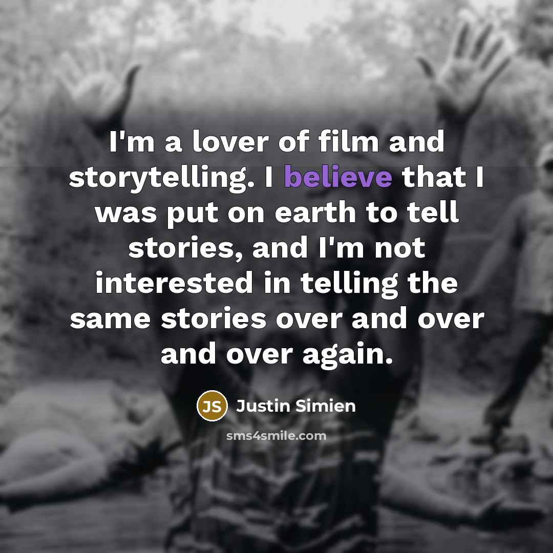 “I'm a lover of film and storytelling. I believe that…” quote by Justin Simien