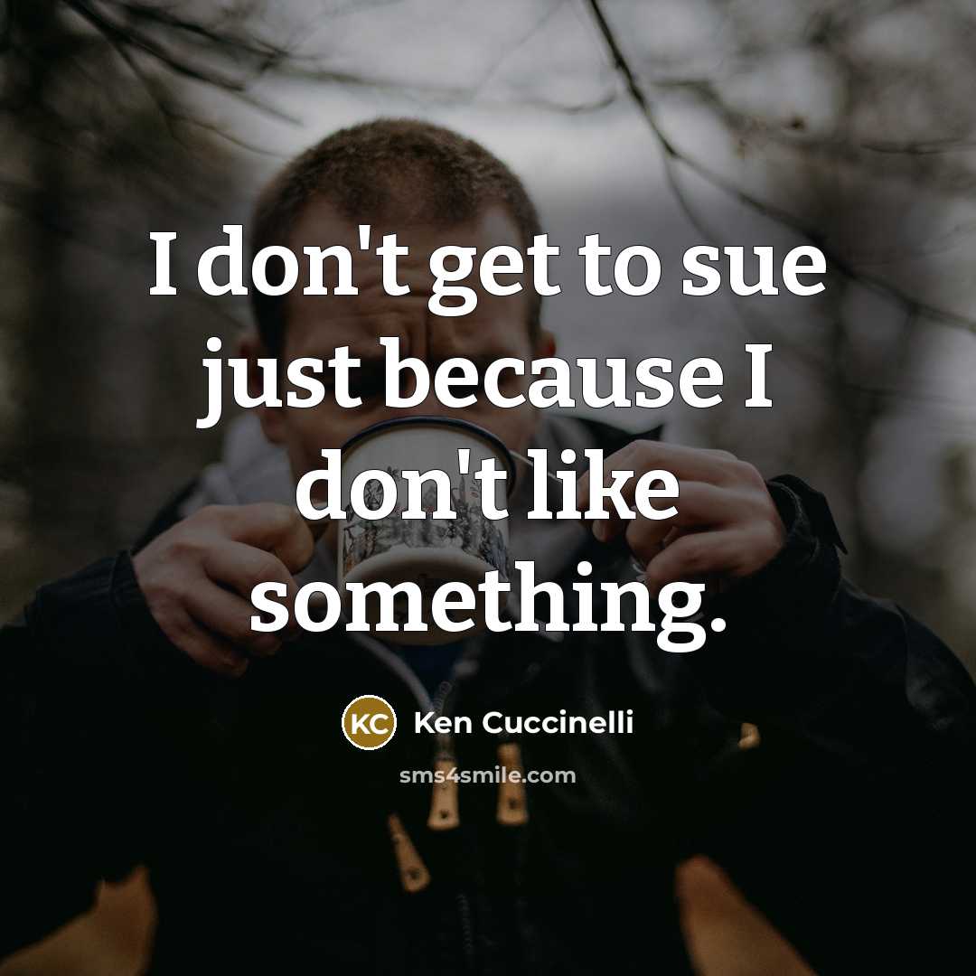 “I don't get to sue just because I don't like…” quote by Ken Cuccinelli