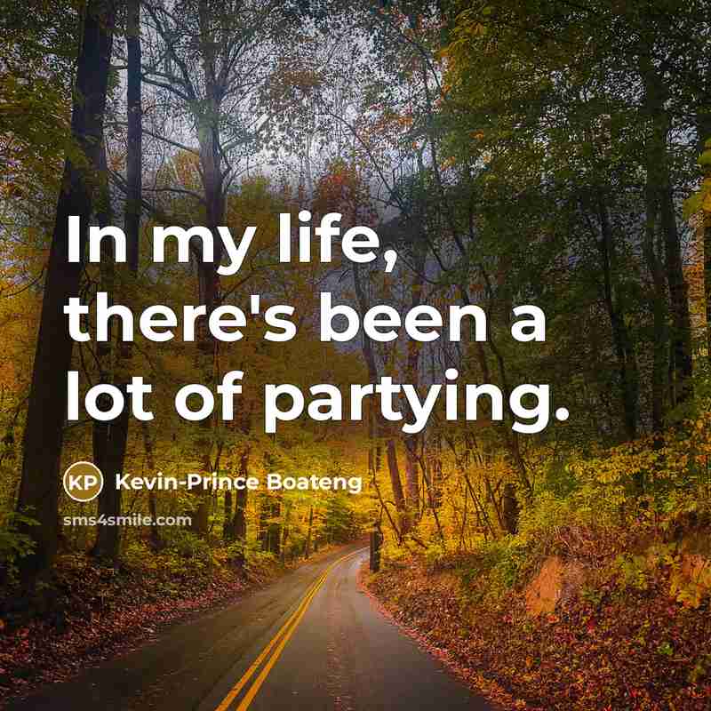 “In my life, there's been a lot of partying.…” quote by Kevin-Prince Boateng