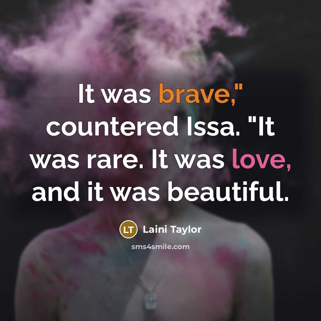 “It was brave," countered Issa. "It was rare. It was…” quote by Laini Taylor
