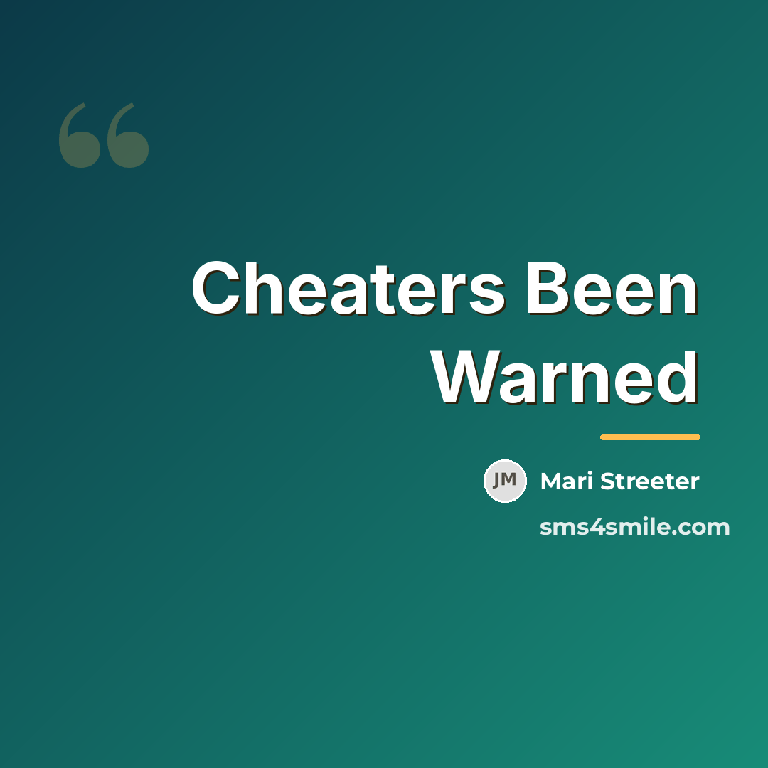“Cheaters Been Warned…” quote by Mari Streeter