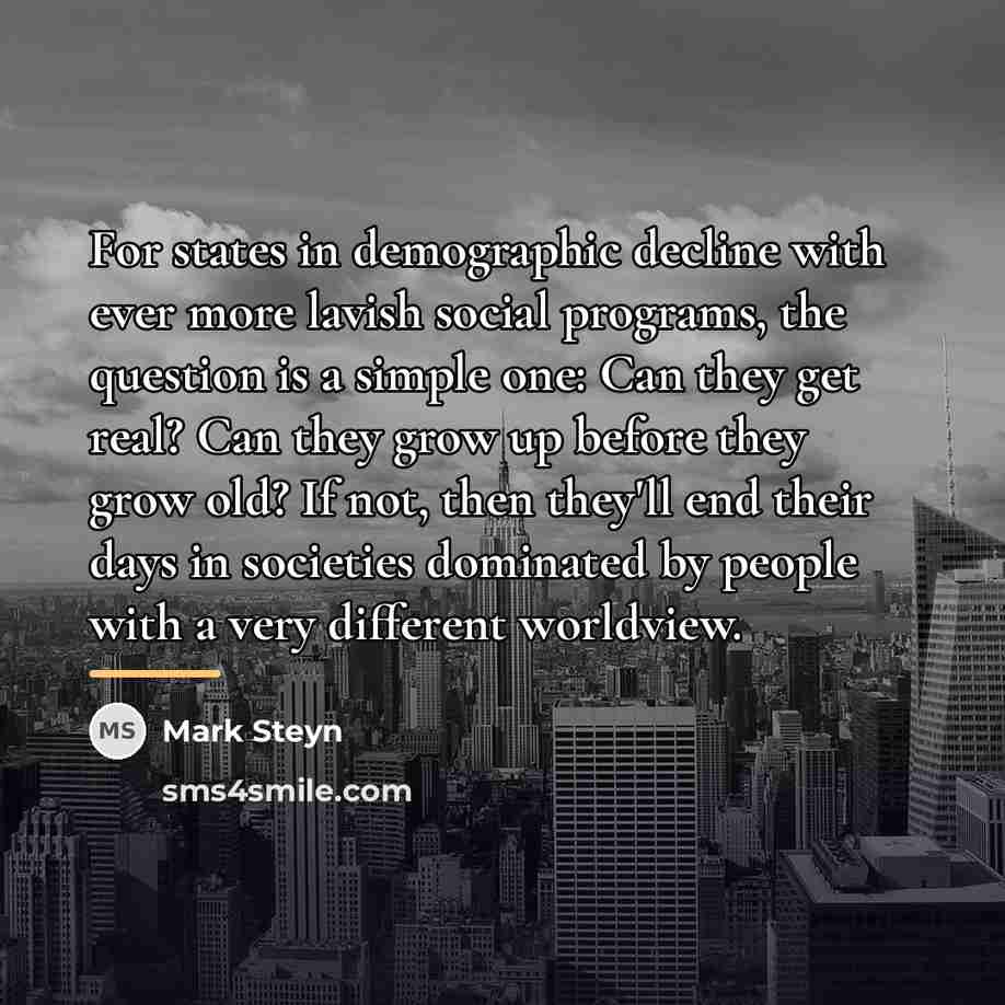 “For states in demographic decline with ever more lavish social…” quote by Mark Steyn