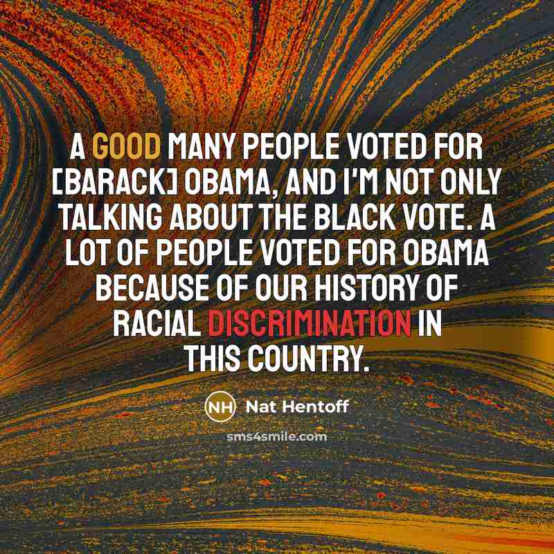 “A good many people voted for [Barack] Obama, and I'm…” quote by Nat Hentoff
