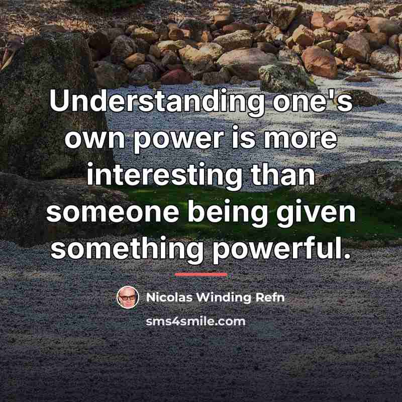 “Understanding one's own power is more interesting than someone being…” quote by Nicolas Winding Refn