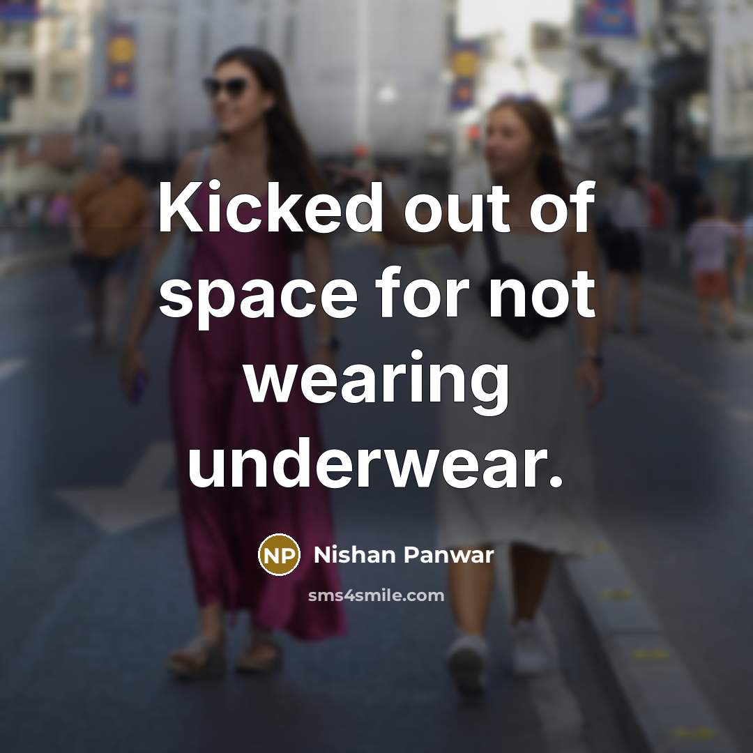 “Kicked out of space for not wearing underwear.…” quote by Nishan Panwar