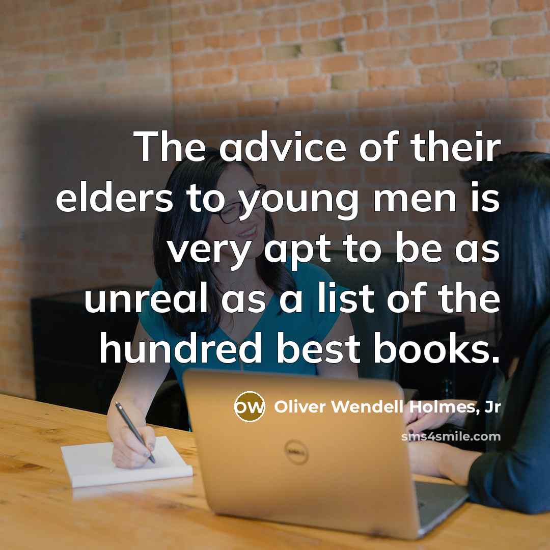 “The advice of their elders to young men is very…” quote by Oliver Wendell Holmes, Jr