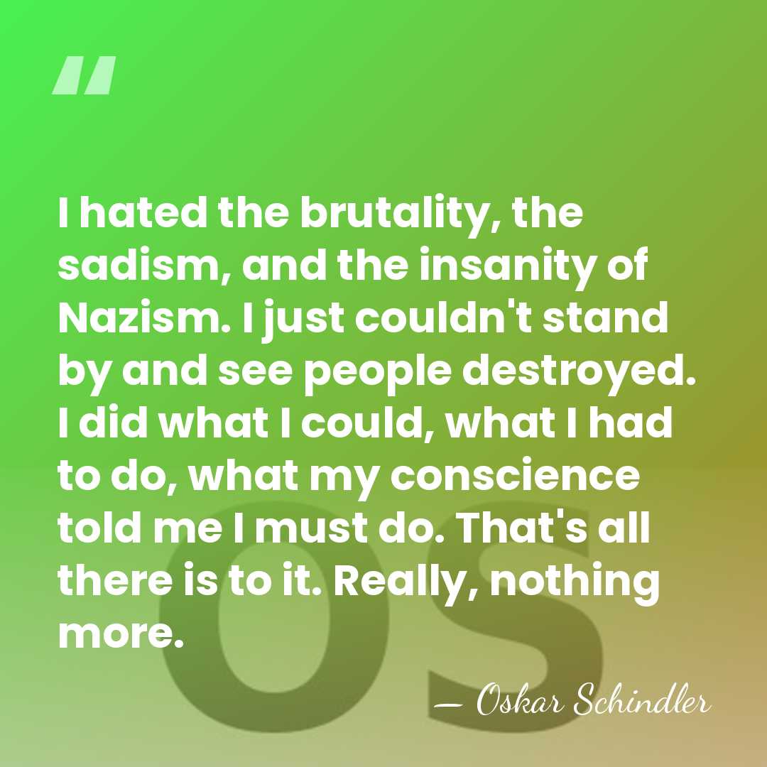 I hated the brutality, the sadism, and the insanity of Nazism. I&hellip; - Oskar Schindler