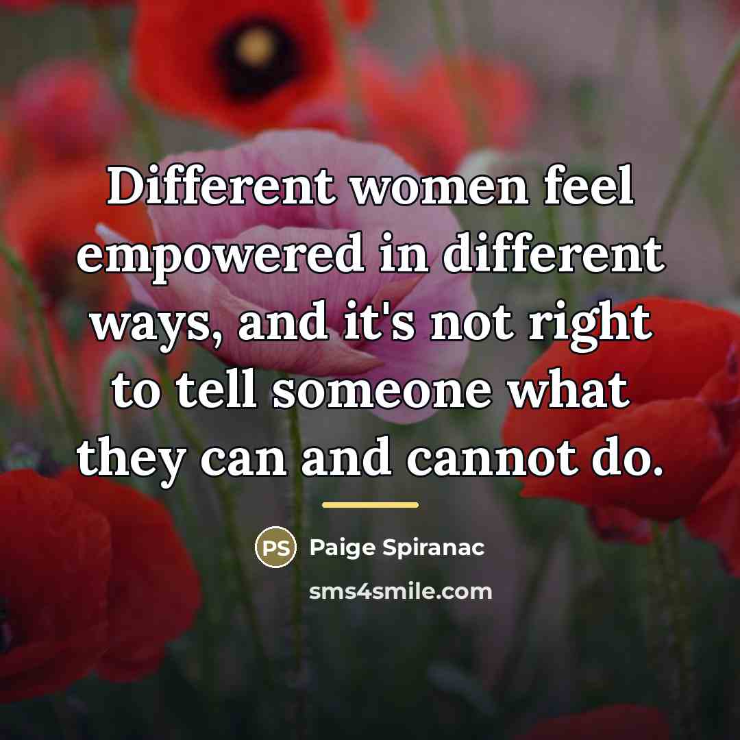 “Different women feel empowered in different ways, and it's not…” quote by Paige Spiranac