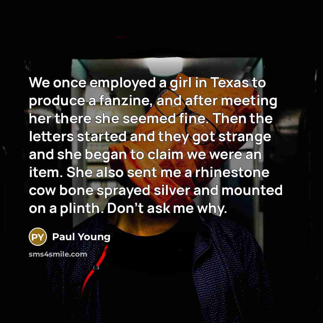 “We once employed a girl in Texas to produce a…” quote by Paul Young