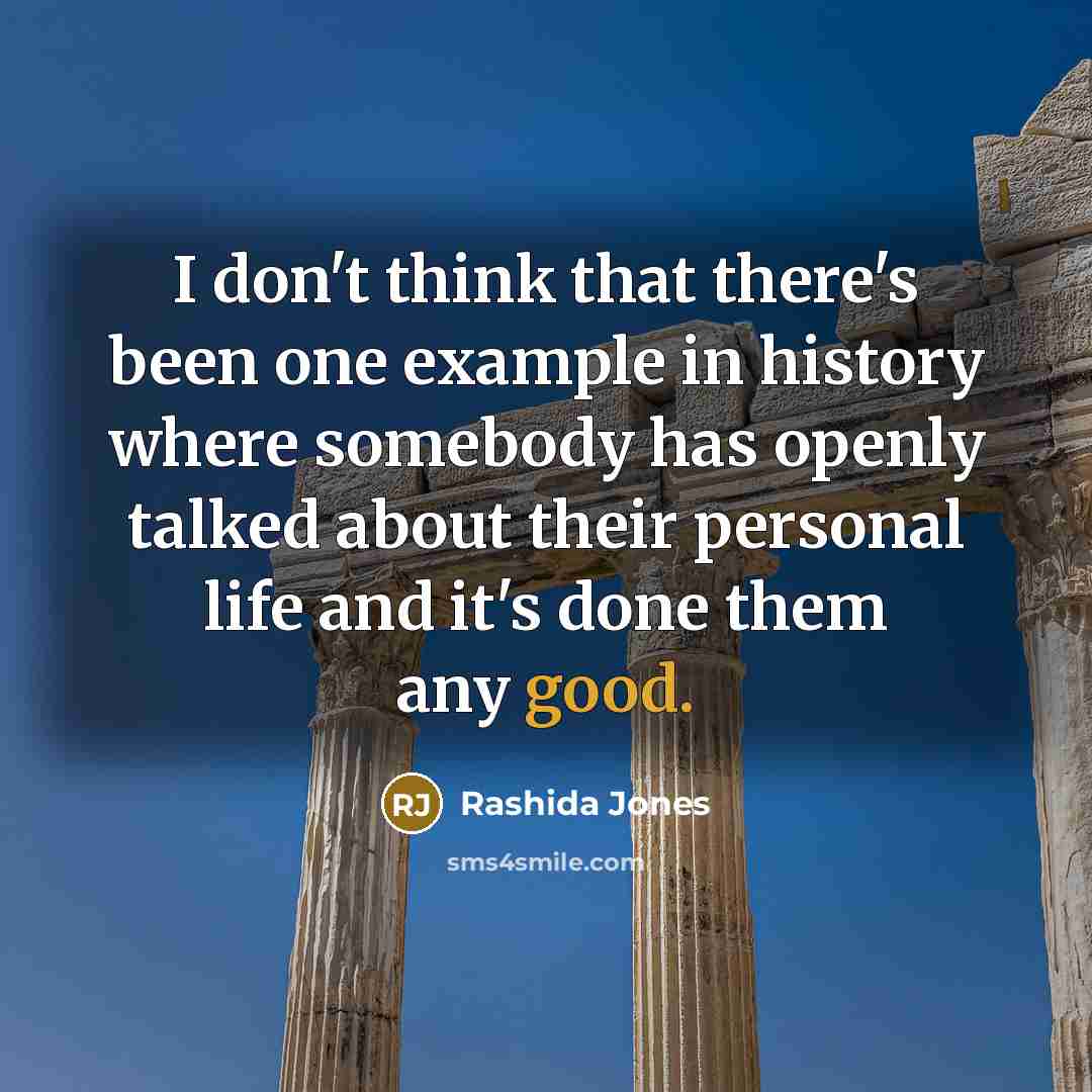 “I don't think that there's been one example in history…” quote by Rashida Jones