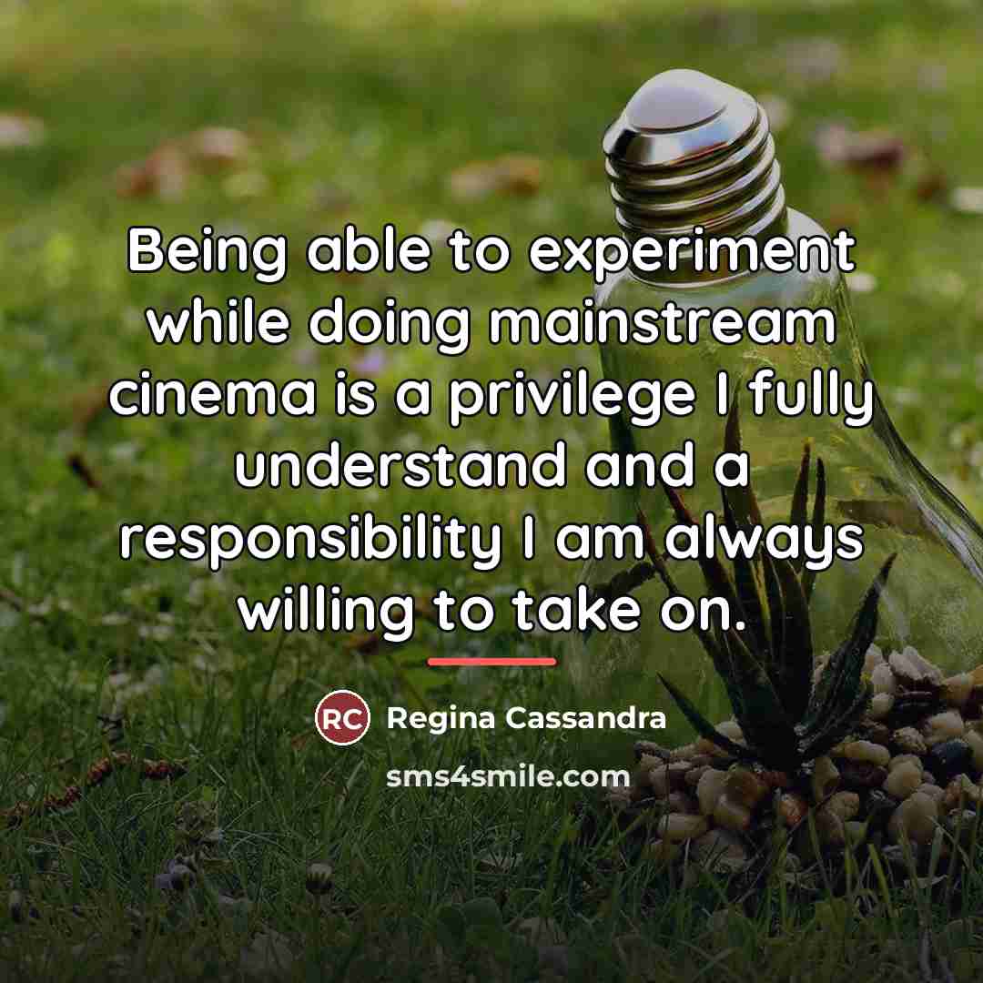 “Being able to experiment while doing mainstream cinema is a…” quote by Regina Cassandra