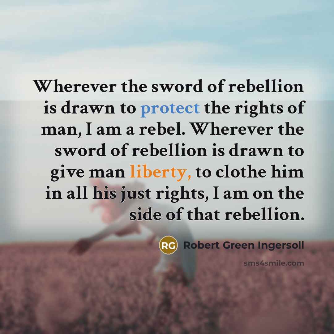 “Wherever the sword of rebellion is drawn to protect the…” quote by Robert Green Ingersoll