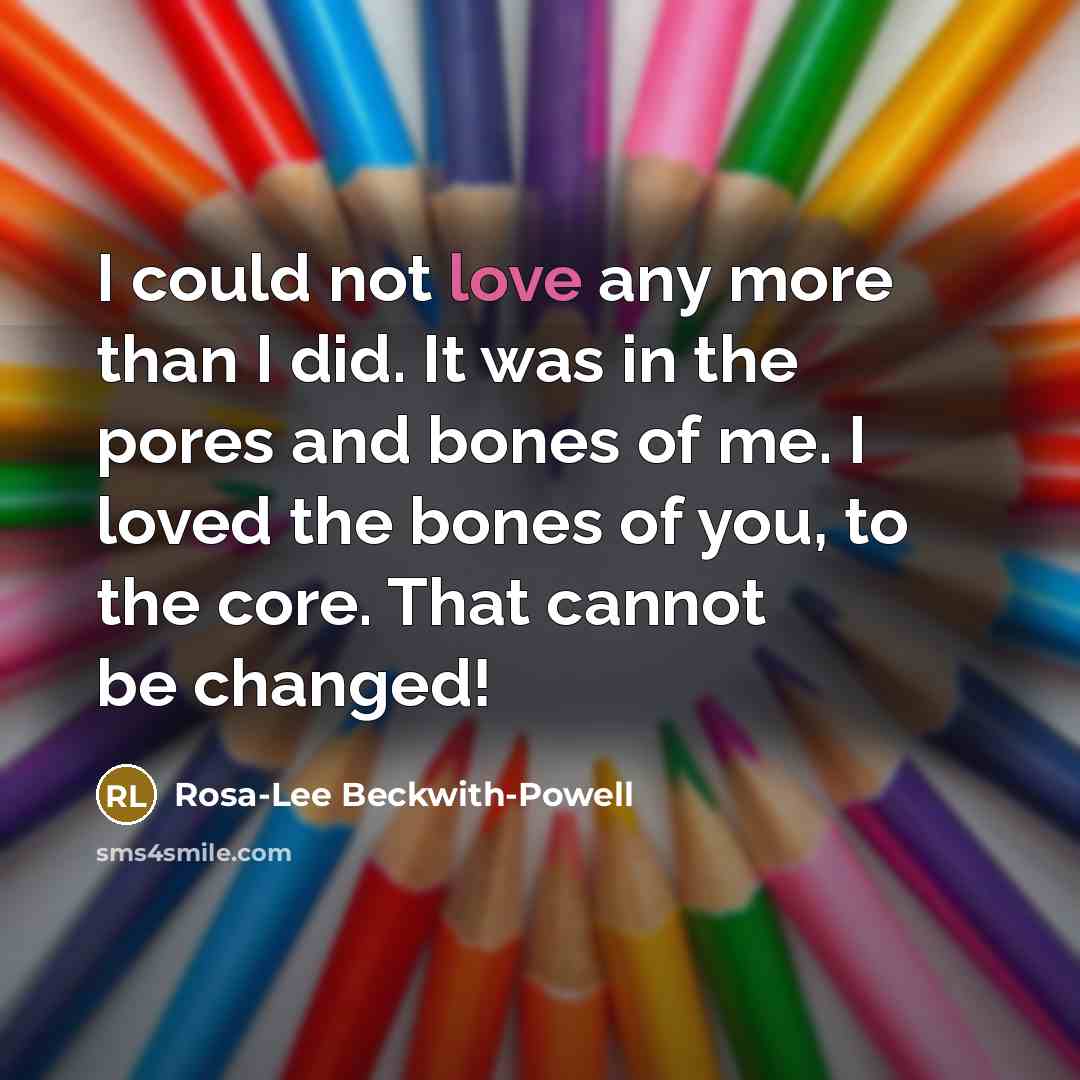 “I could not love any more than I did. It…” quote by Rosa-Lee Beckwith-Powell