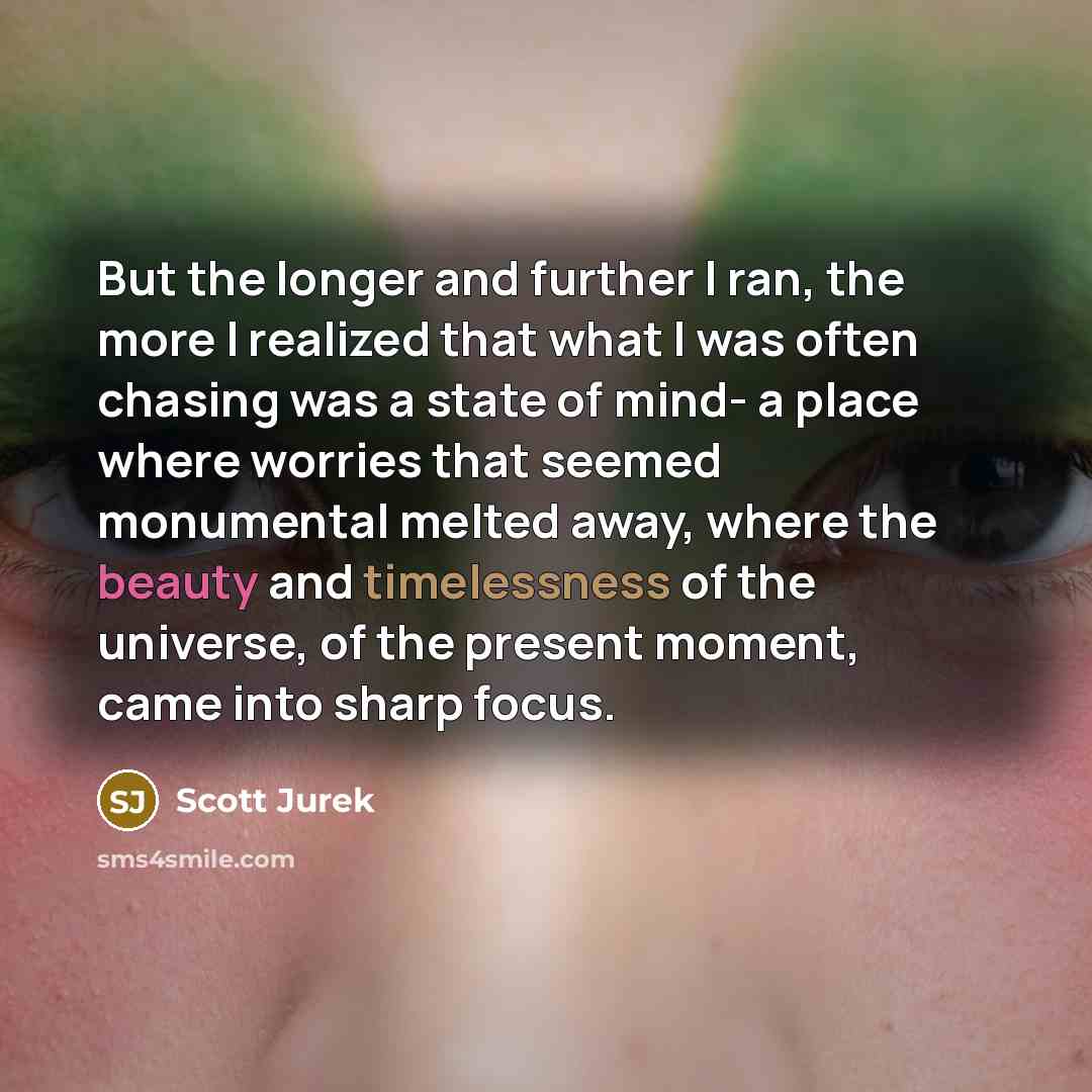“But the longer and further I ran, the more I…” quote by Scott Jurek