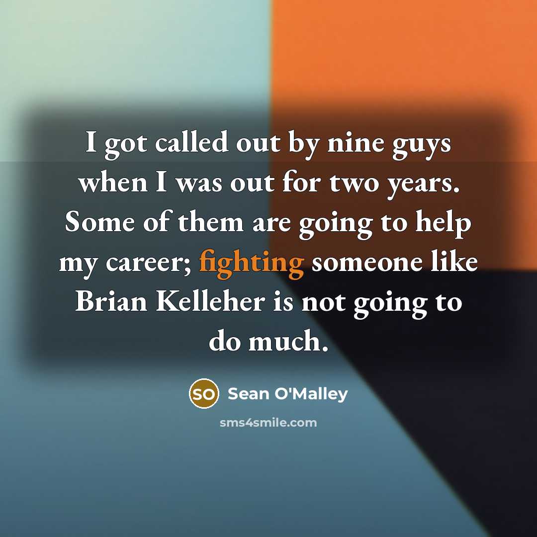 “I got called out by nine guys when I was…” quote by Sean O'Malley