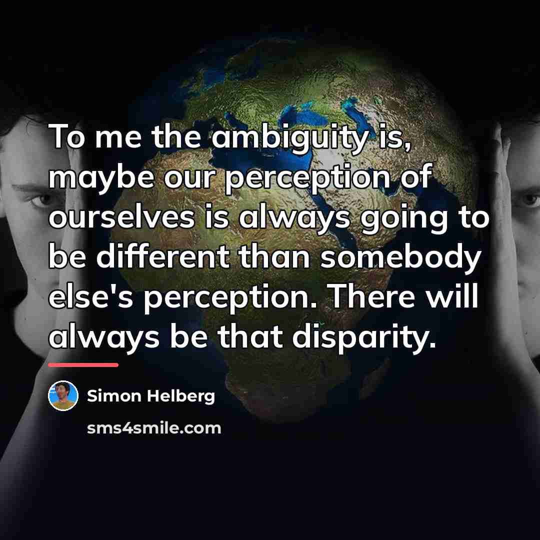 “To me the ambiguity is, maybe our perception of ourselves…” quote by Simon Helberg