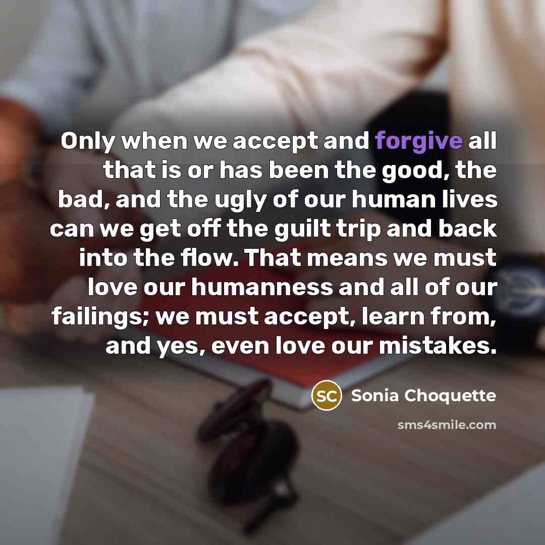 “Only when we accept and forgive all that is or…” quote by Sonia Choquette