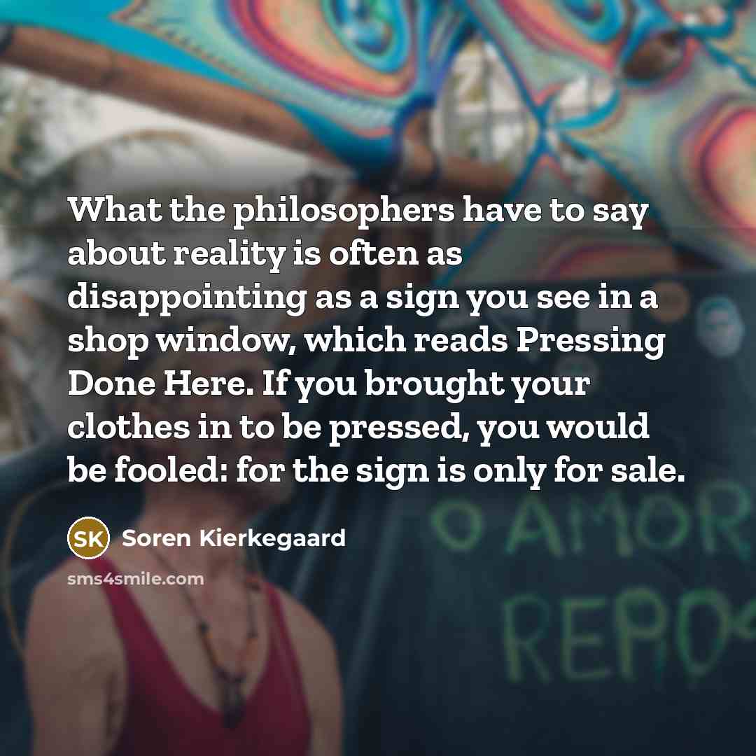 “What the philosophers have to say about reality is often…” quote by Soren Kierkegaard