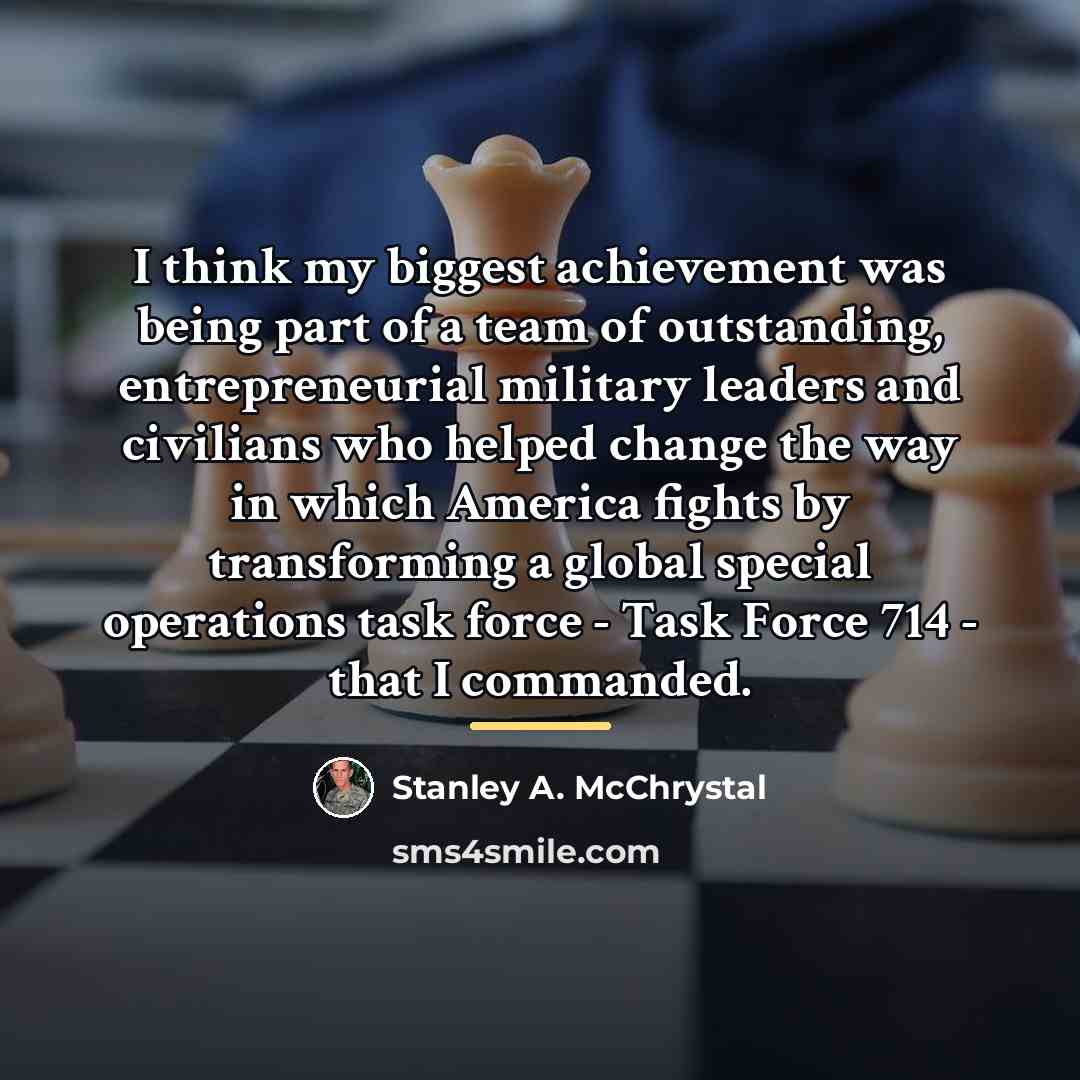 “I think my biggest achievement was being part of a…” quote by Stanley A. McChrystal