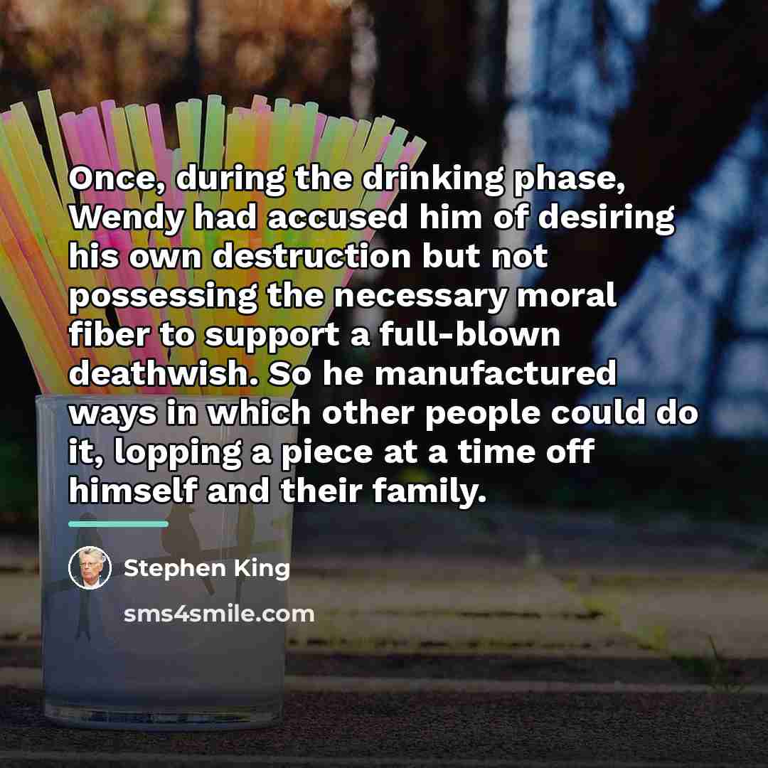 “Once, during the drinking phase, Wendy had accused him of…” quote by Stephen King