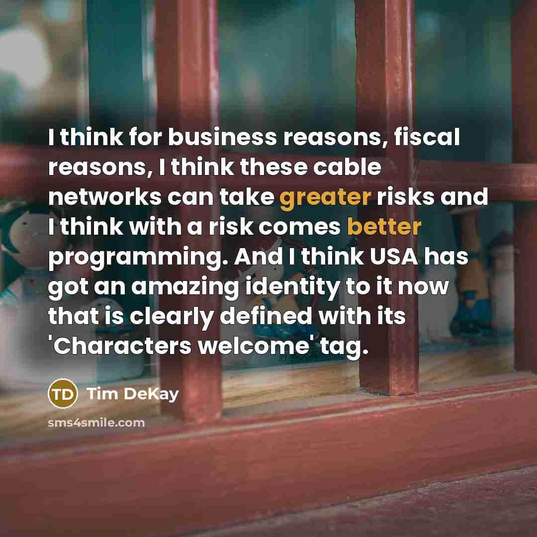 “I think for business reasons, fiscal reasons, I think these…” quote by Tim DeKay