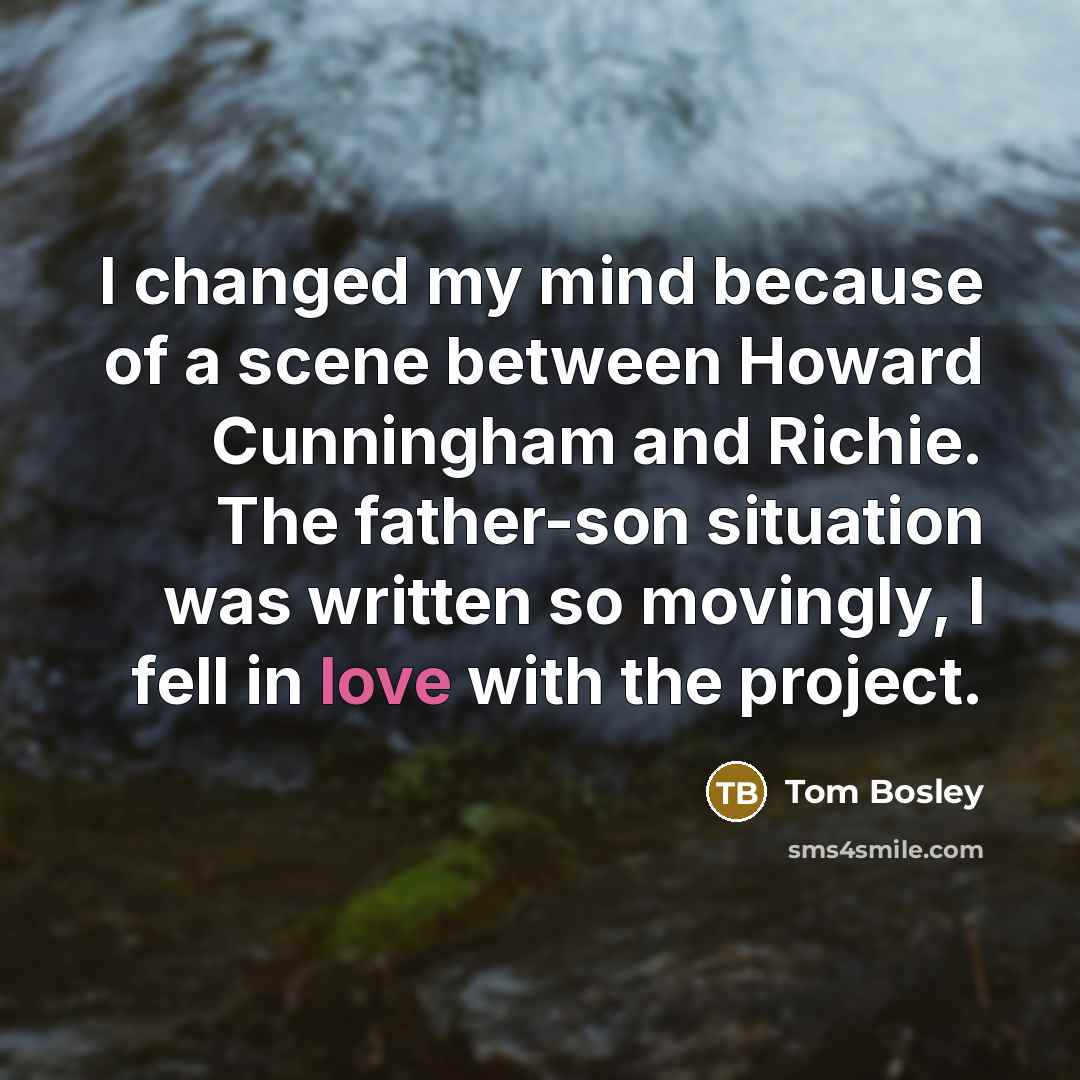 “I changed my mind because of a scene between Howard…” quote by Tom Bosley