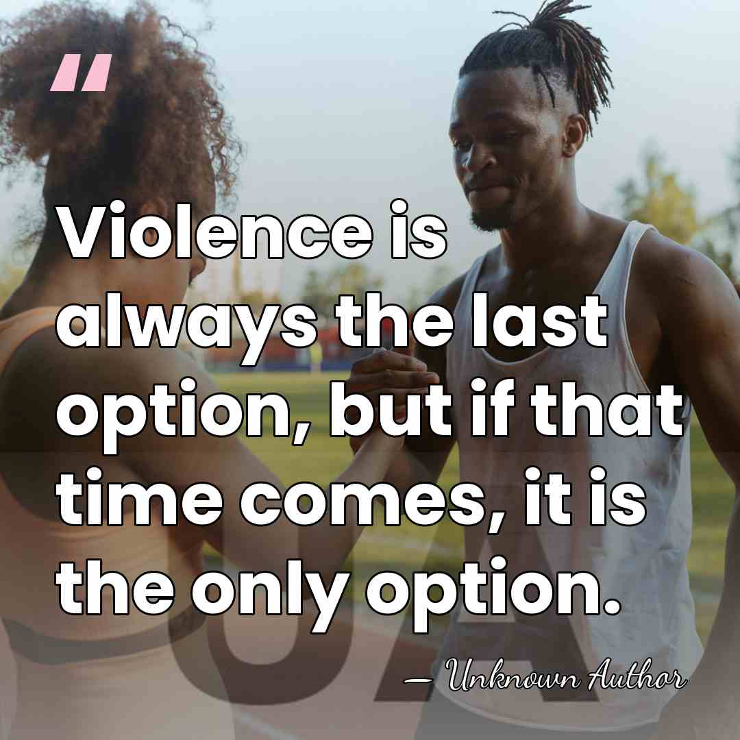 Violence is always the last option, but if that time comes, it&hellip; - Unknown Author