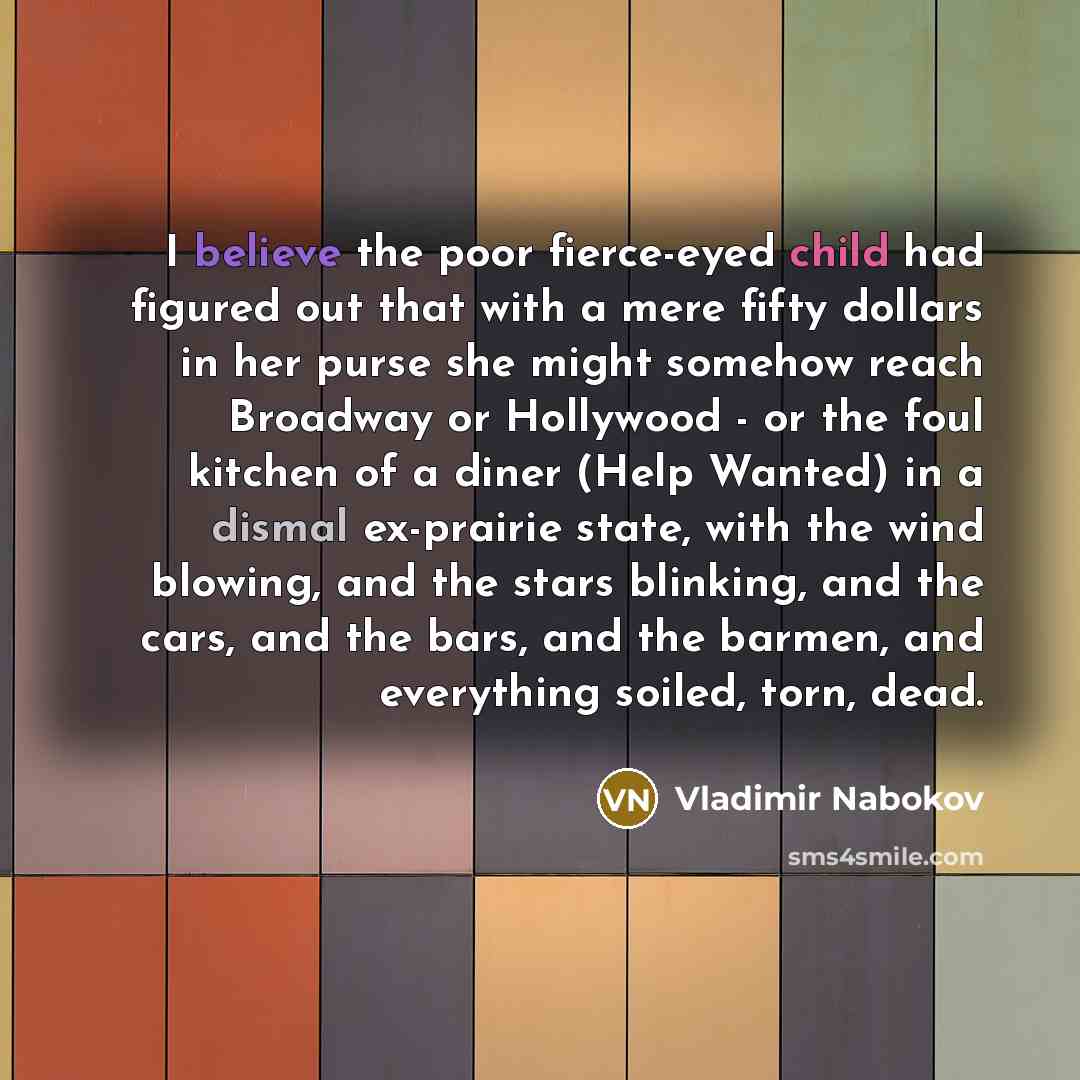 “I believe the poor fierce-eyed child had figured out that…” quote by Vladimir Nabokov