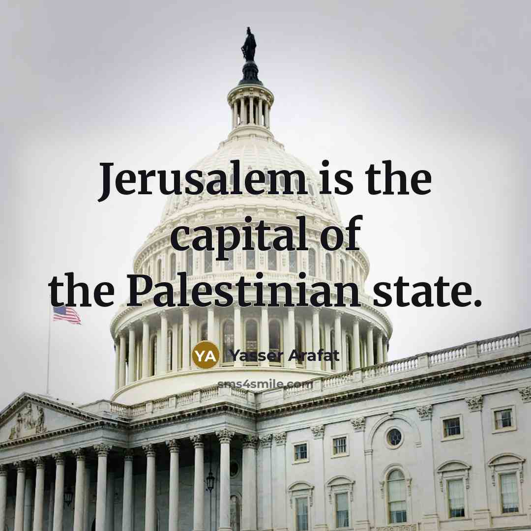 “Jerusalem is the capital of the Palestinian state.…” quote by Yasser Arafat