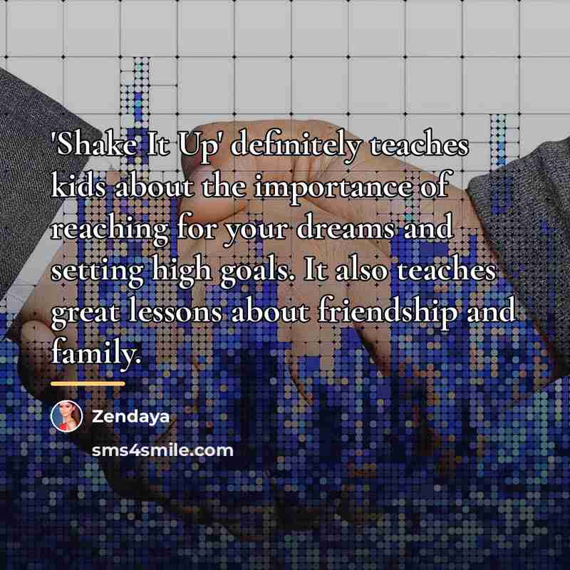 “'Shake It Up' definitely teaches kids about the importance of…” quote by Zendaya