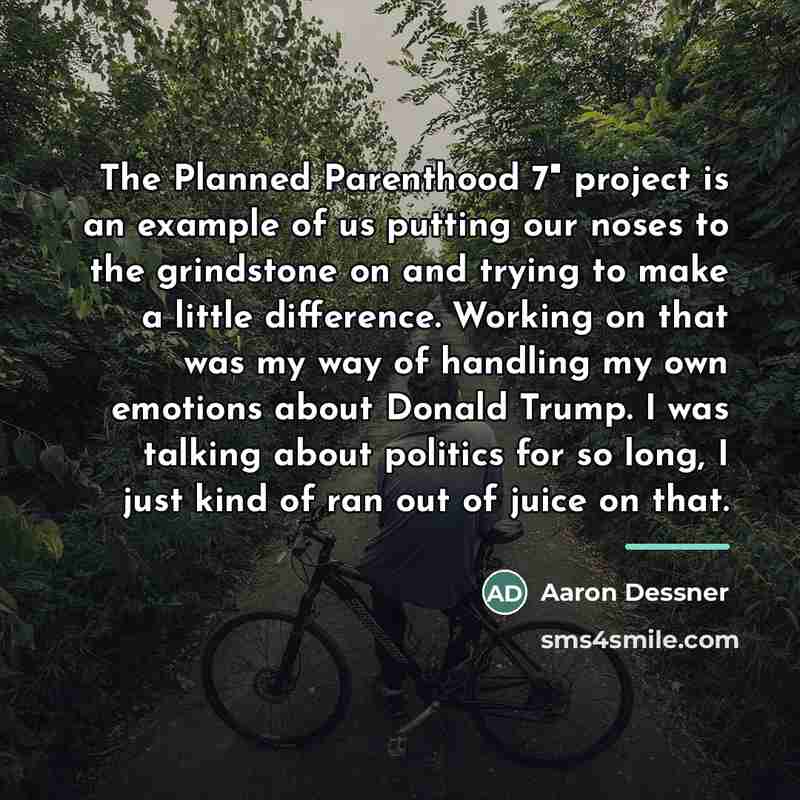 “The Planned Parenthood 7" project is an example of us…” quote by Aaron Dessner