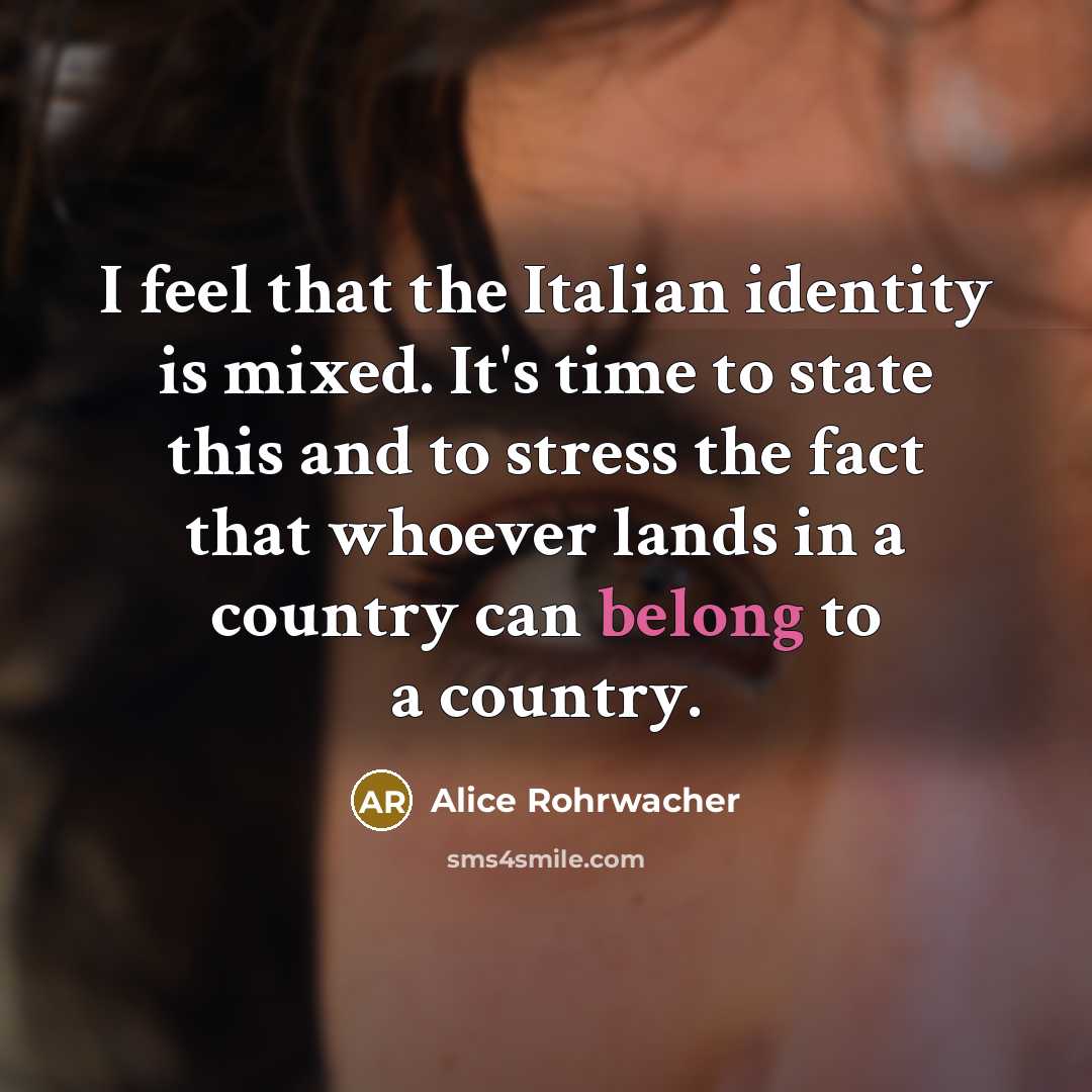 “I feel that the Italian identity is mixed. It's time…” quote by Alice Rohrwacher