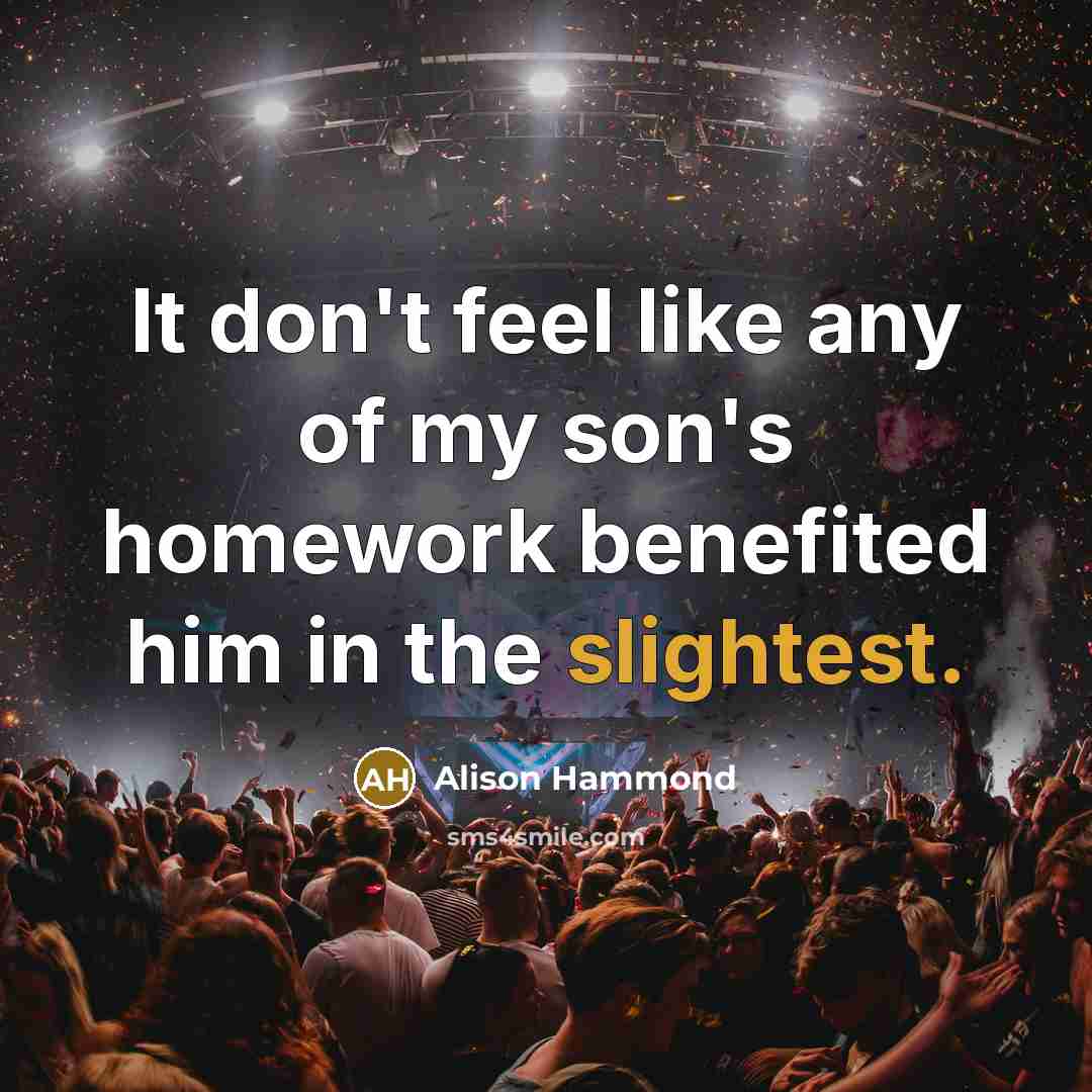 “It don't feel like any of my son's homework benefited…” quote by Alison Hammond