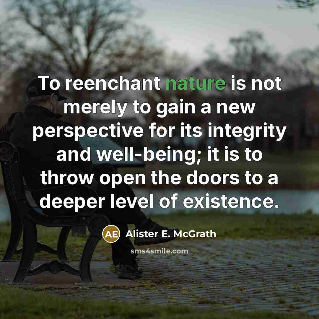“To reenchant nature is not merely to gain a new…” quote by Alister E. McGrath
