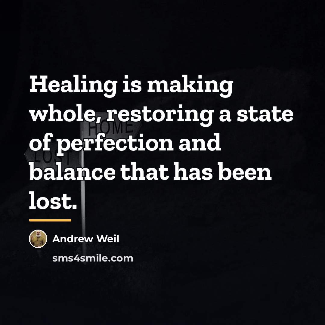 “Healing is making whole, restoring a state of perfection and…” quote by Andrew Weil