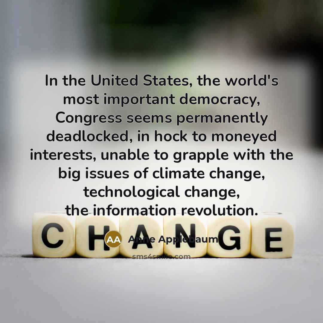 “In the United States, the world's most important democracy, Congress…” quote by Anne Applebaum