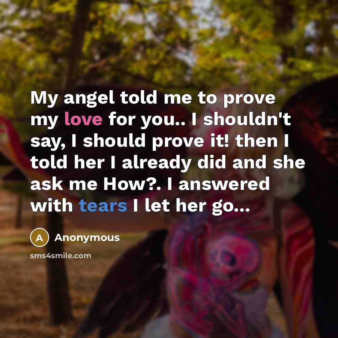 “My angel told me to prove my love for you..…” quote by Anonymous