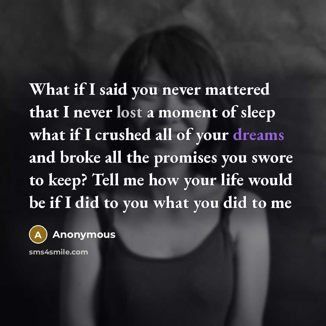 “What if I said you never mattered that I never…” quote by Anonymous